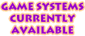 Game Systems Currently Available